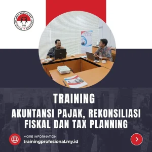TRAINING AKUNTANSI PAJAK, REKONSILIASI FISKAL DAN TAX PLANNING training akuntansi pajak, rekonsiliasi fiskal dan tax planning